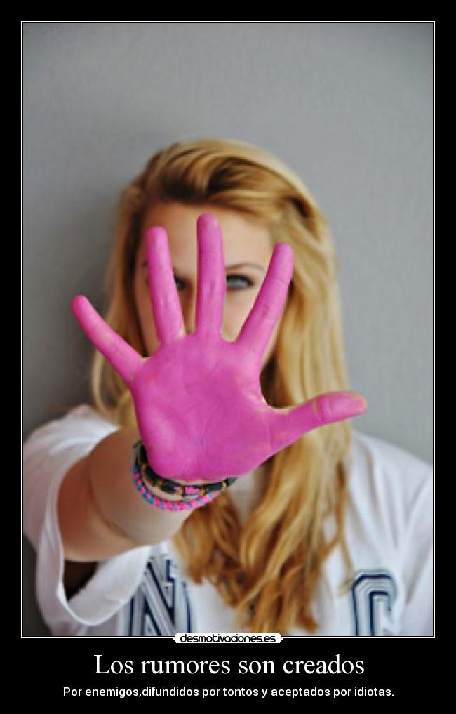 carteles los rumores son creados por enemigos difundidos por tontos aceptados por idiotas desmotivaciones