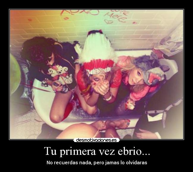 Tu primera vez ebrio... - 