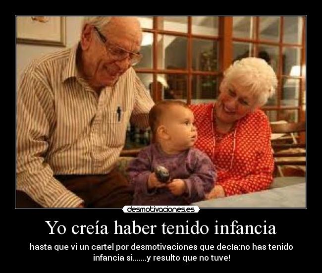 Yo creía haber tenido infancia -