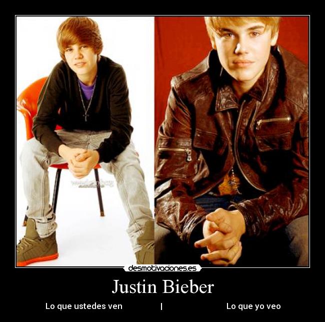 Justin Bieber - Lo que ustedes ven | Lo que yo veo