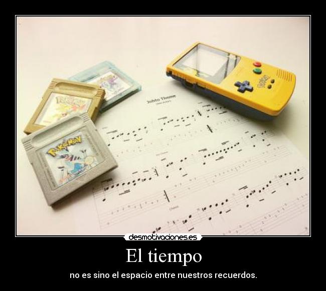 El tiempo - no es sino el espacio entre nuestros recuerdos.