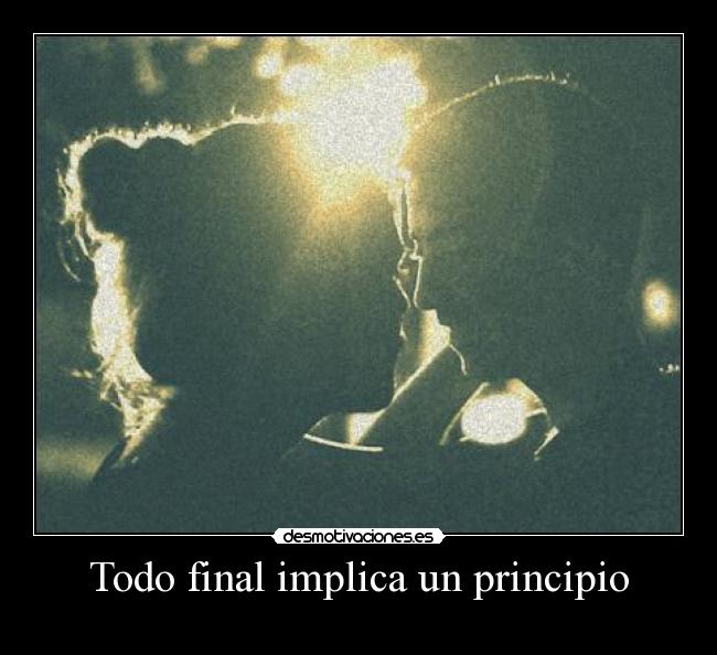 Todo final implica un principio -