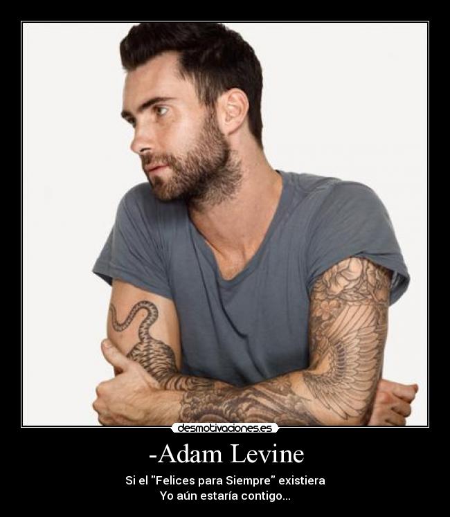 -Adam Levine -