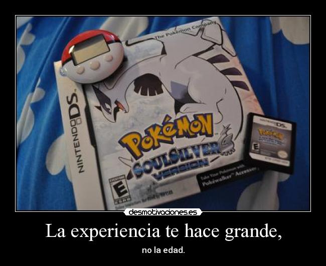 La experiencia te hace grande, - no la edad.