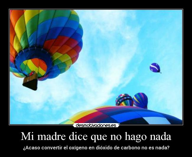 Mi madre dice que no hago nada - 