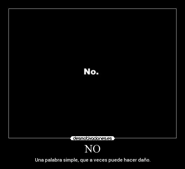 NO - Una palabra simple, que a veces puede hacer daño.