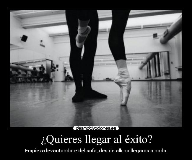 ¿Quieres llegar al éxito? - Empieza levantándote del sofá, des de allí no llegaras a nada.