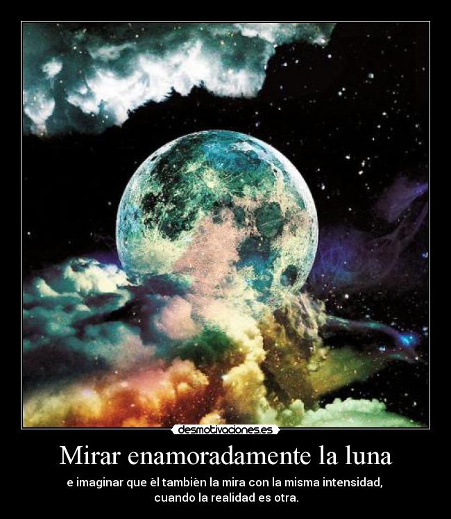 Mirar enamoradamente la luna -
