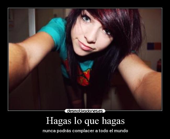 Hagas lo que hagas -