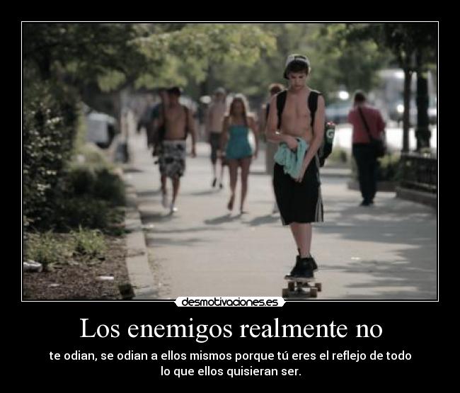 Los enemigos realmente no -