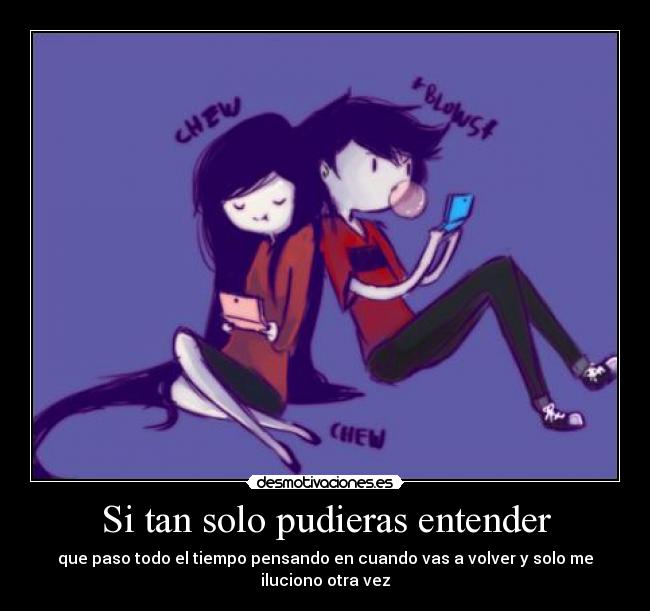 Si tan solo pudieras entender - 