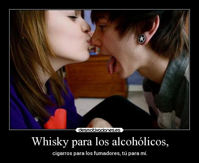 Whisky para los alcohólicos, -