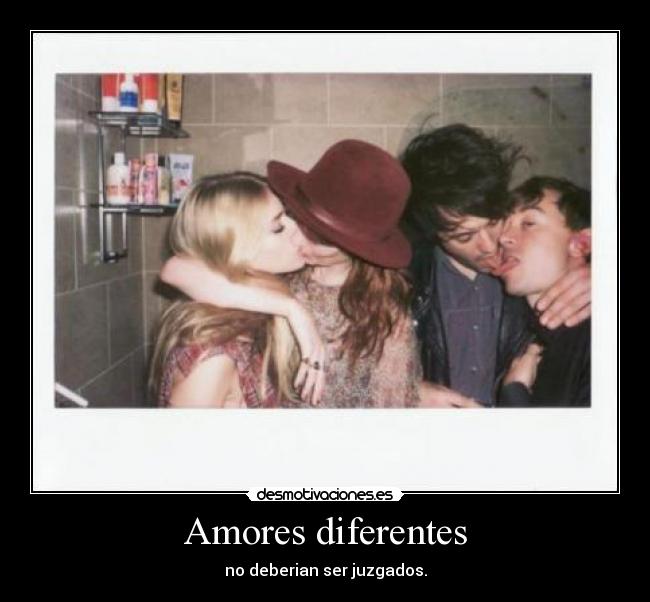 Amores diferentes - no deberian ser juzgados.