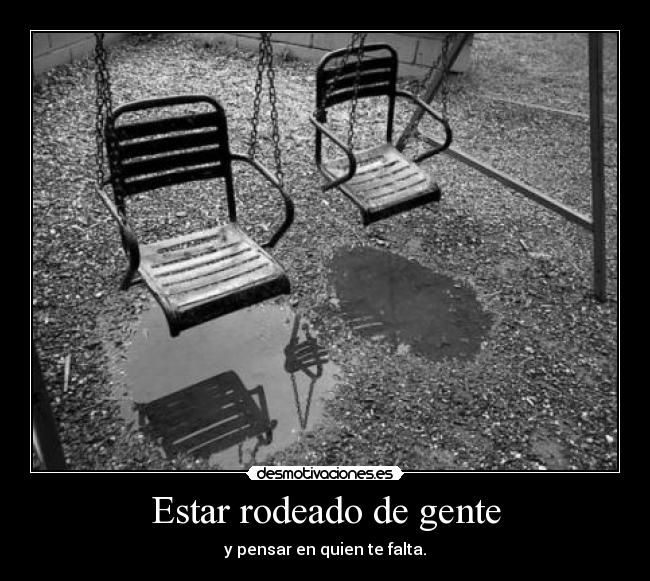 Estar rodeado de gente - 