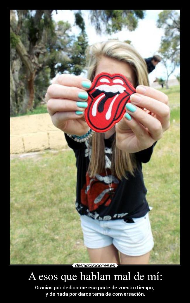 A esos que hablan mal de mí: - 