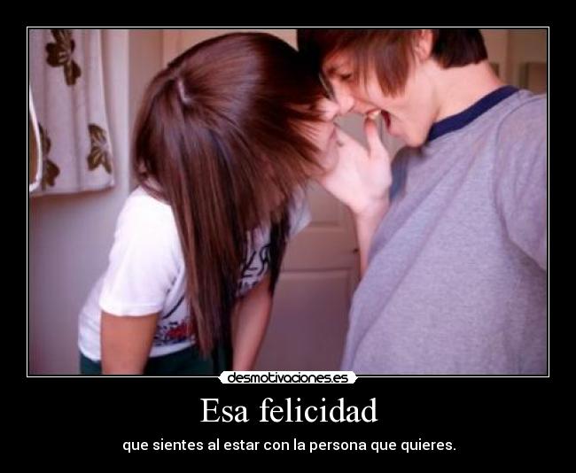 Esa felicidad -