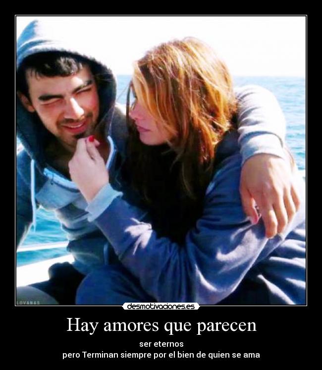 Hay amores que parecen - ser eternos
pero Terminan siempre por el bien de quien se ama