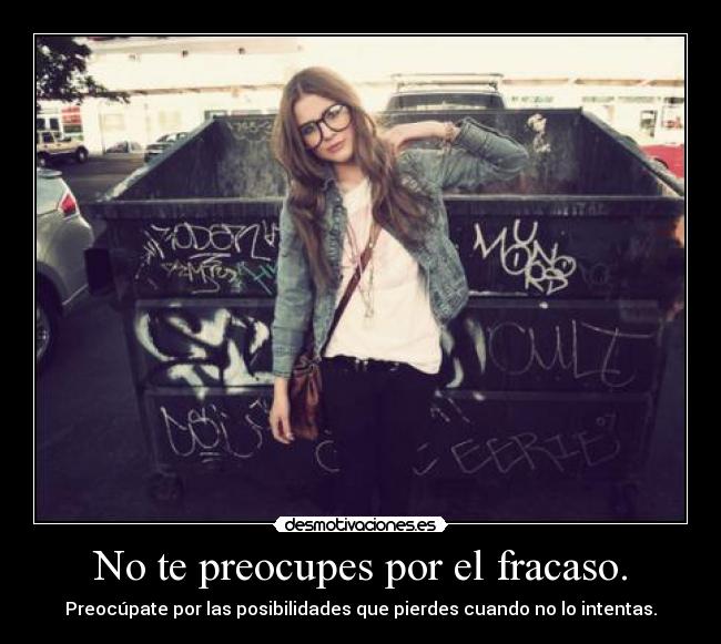 No te preocupes por el fracaso. -
