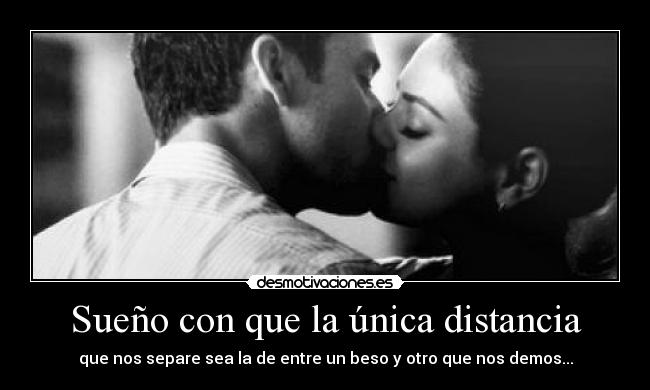Sueño con que la única distancia - 