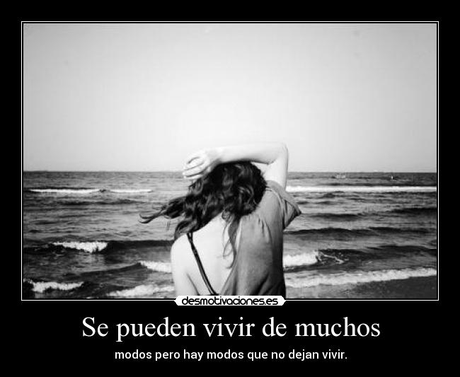 Se pueden vivir de muchos -