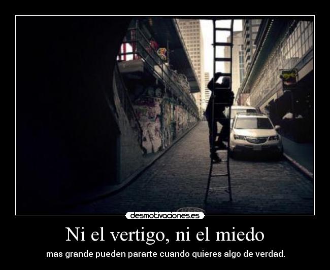 Ni el vertigo, ni el miedo -