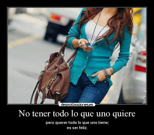 No tener todo lo que uno quiere -