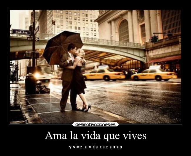 Ama la vida que vives -