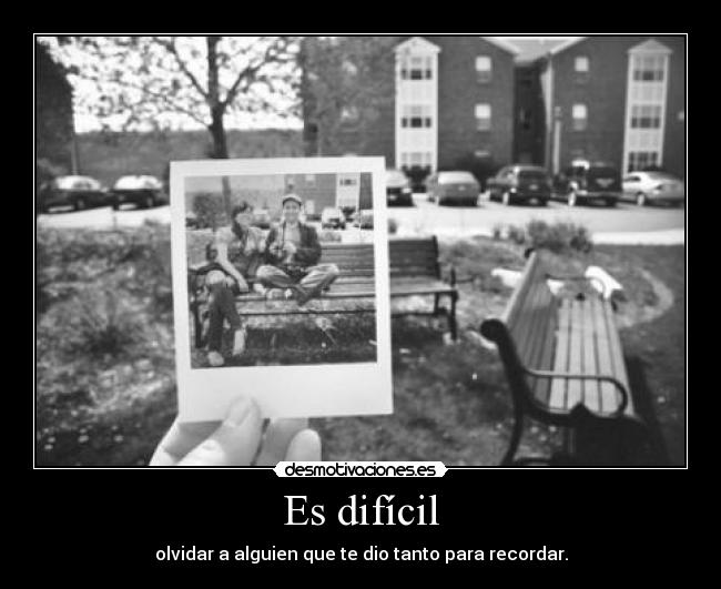 Es difícil -
