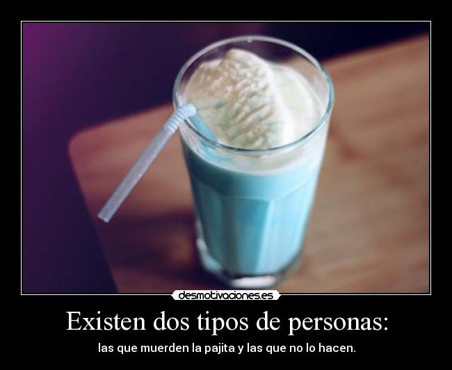 Existen dos tipos de personas: - 