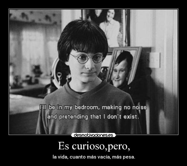 Es curioso,pero, - 