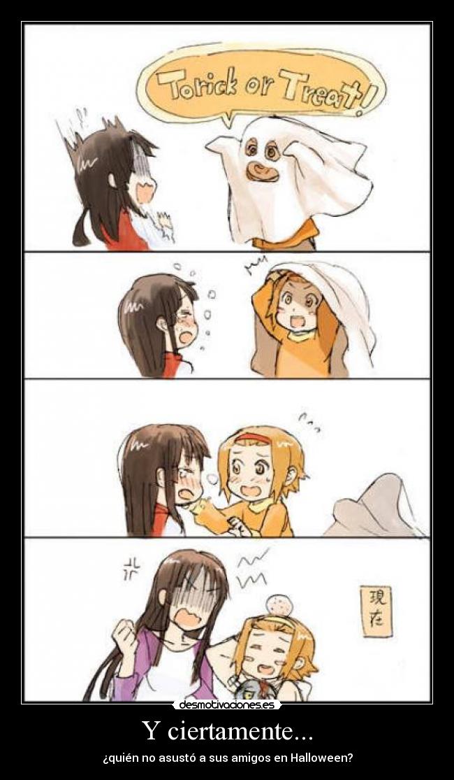 Y ciertamente... - ¿quién no asustó a sus amigos en Halloween?