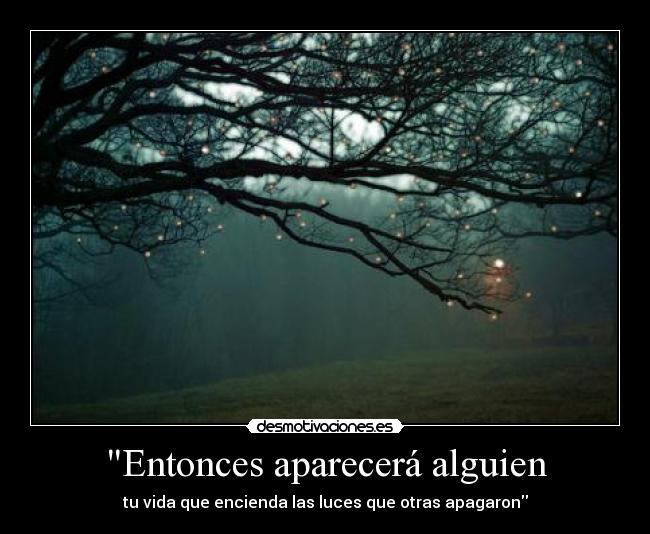 Entonces aparecerá alguien -