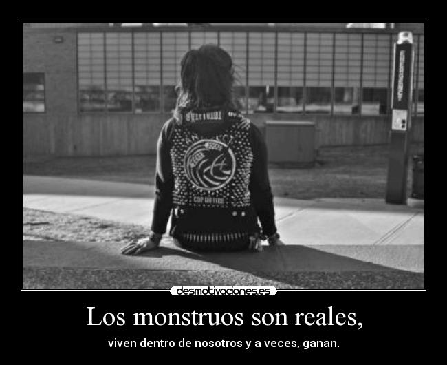 Los monstruos son reales, - 