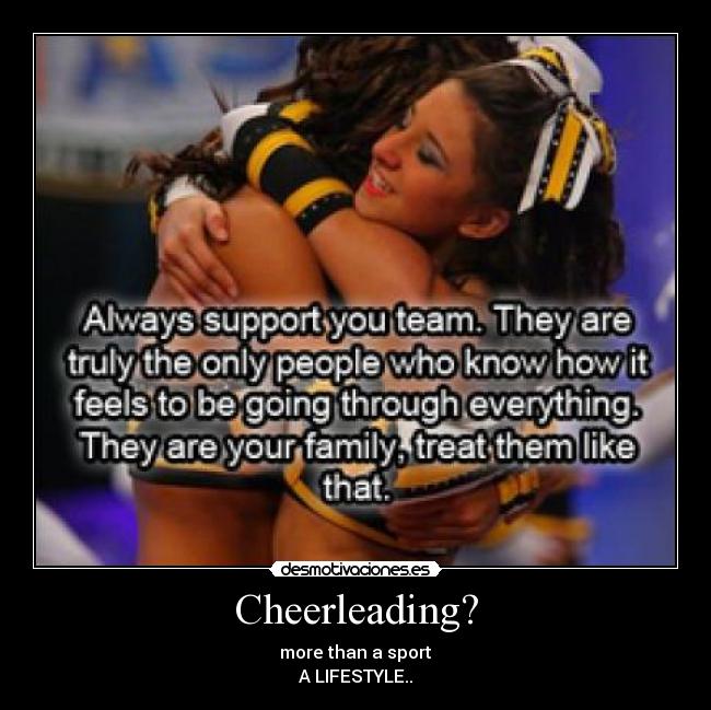 Cheerleading? - more than a sport
A LIFESTYLE..