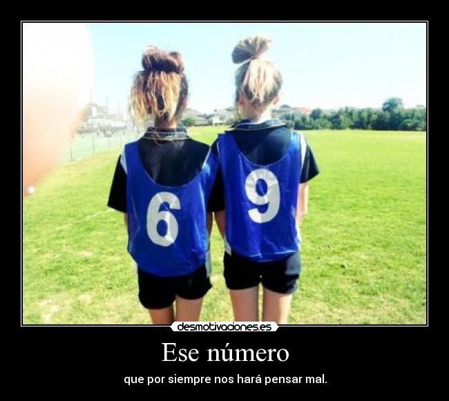 Ese número - que por siempre nos hará pensar mal.