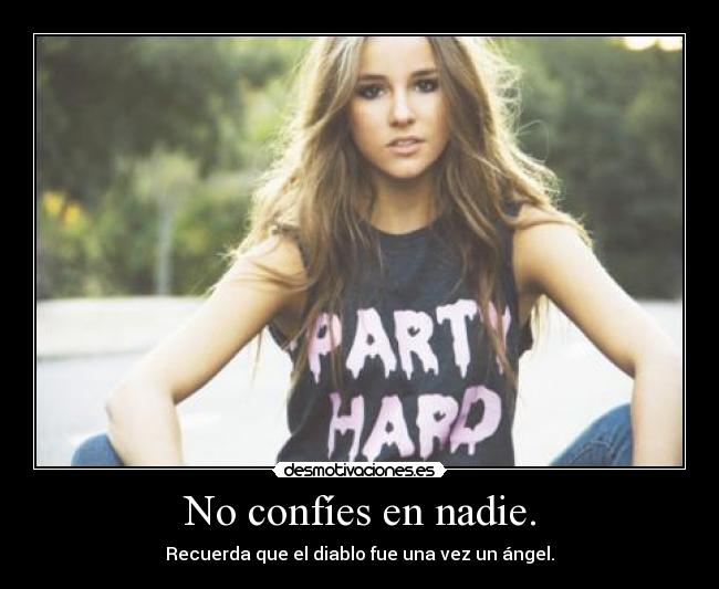 No confíes en nadie. -