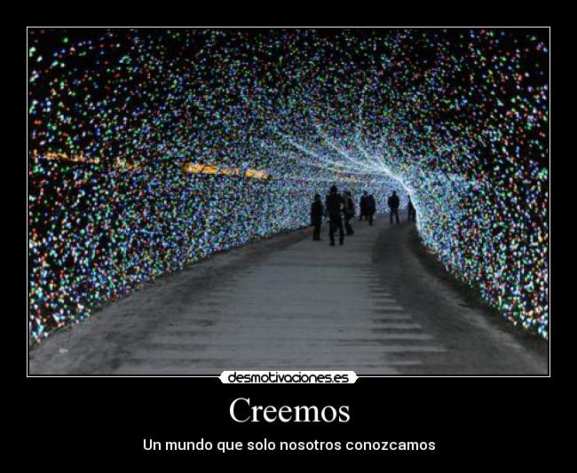 Creemos - Un mundo que solo nosotros conozcamos