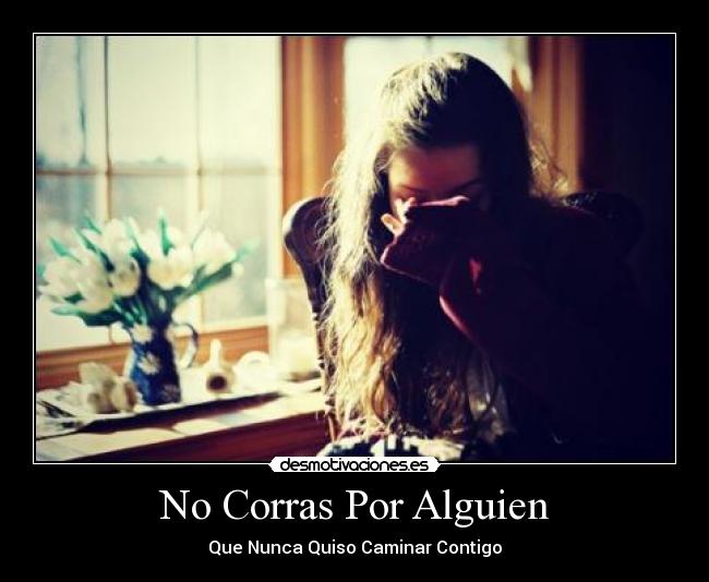 No Corras Por Alguien - 