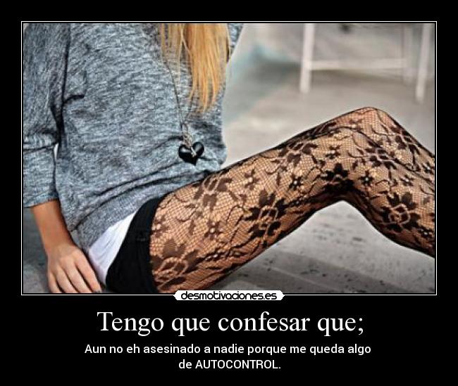 Tengo que confesar que; - 