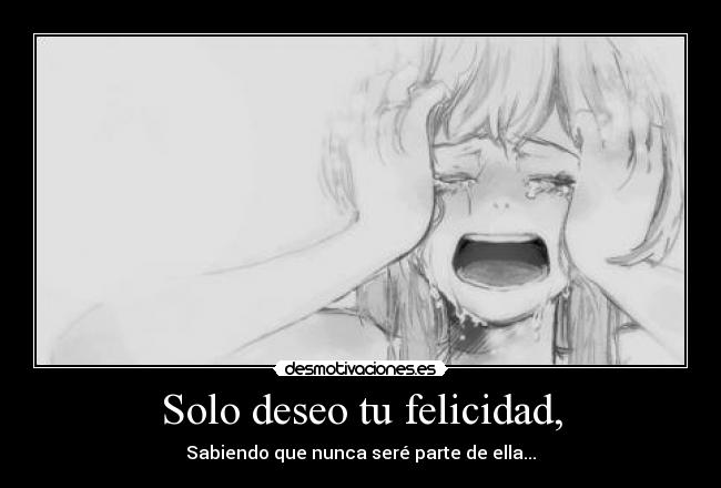 Solo deseo tu felicidad, - 