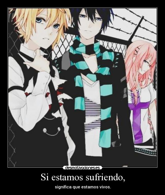 Si estamos sufriendo, -