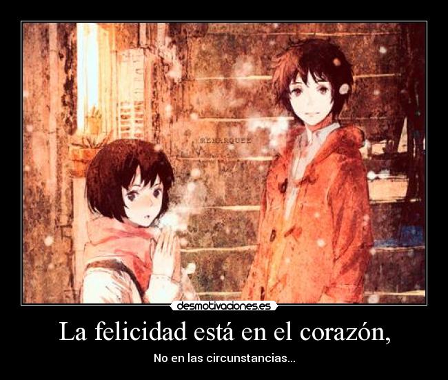 La felicidad está en el corazón, - 