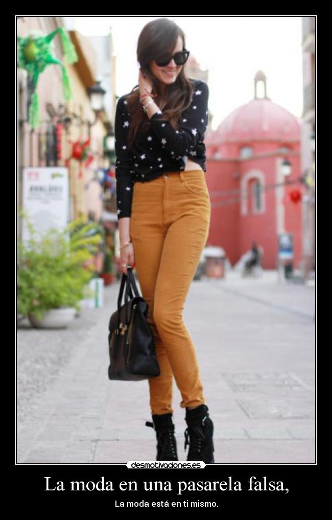 La moda en una pasarela falsa, - La moda está en ti mismo.