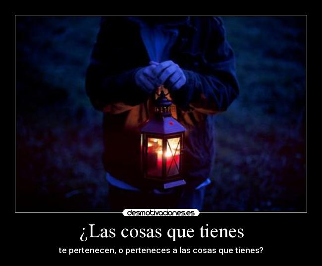 ¿Las cosas que tienes -