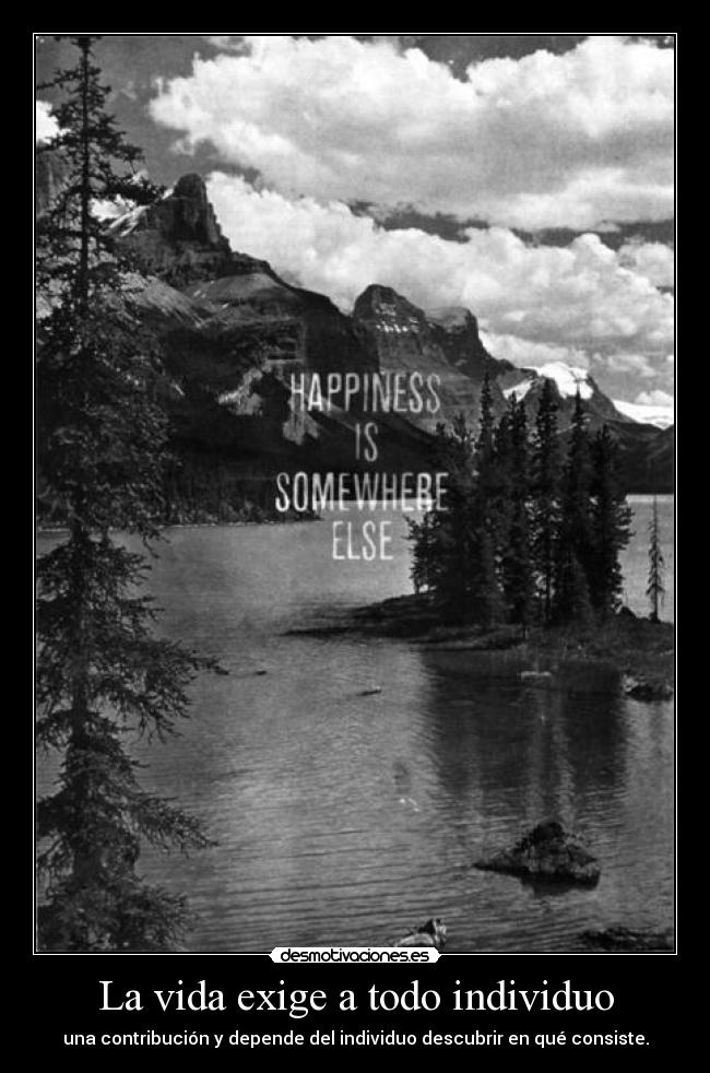 La vida exige a todo individuo - 