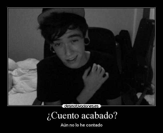 ¿Cuento acabado? - Aún no lo he contado