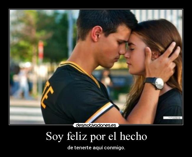 Soy feliz por el hecho -