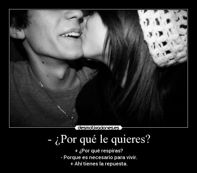 - ¿Por qué le quieres? - 
