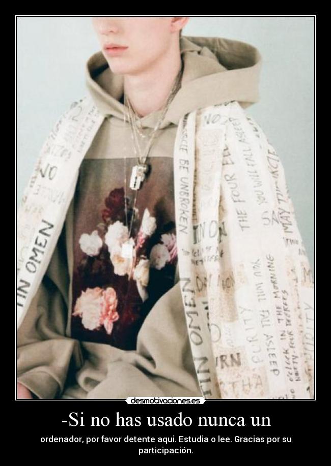 -Si no has usado nunca un - ordenador, por favor detente aqui. Estudia o lee. Gracias por su participación.