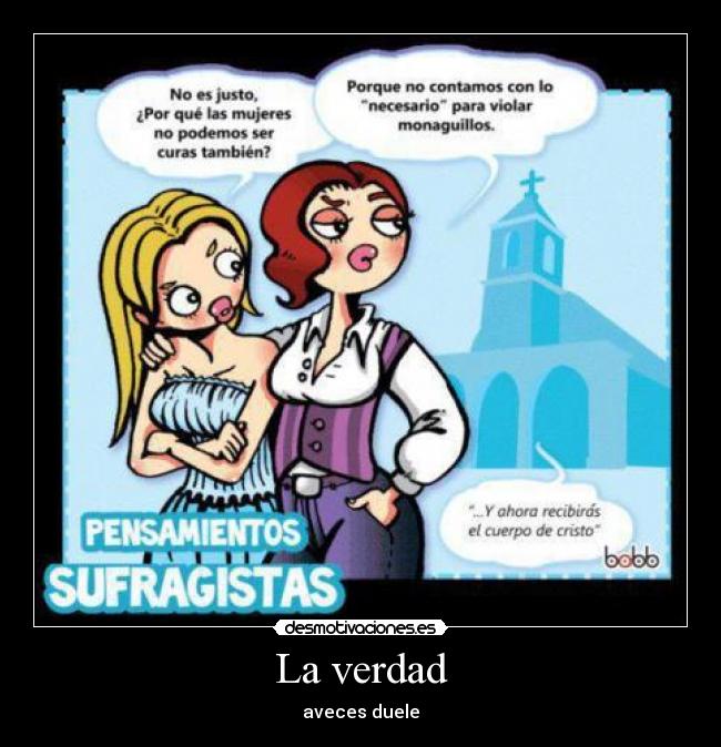 La verdad - aveces duele